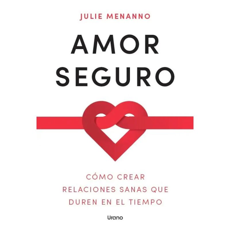 AMOR SEGURO - COMO CREAR RELACIONES SANAS QUE DUREN EN EL TIEMPO (Nuevo)