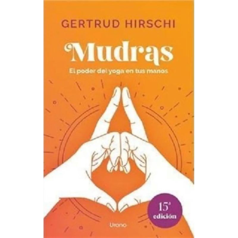 MUDRAS - EL PODER DEL YOGA EN TUS MANOS (Nuevo)