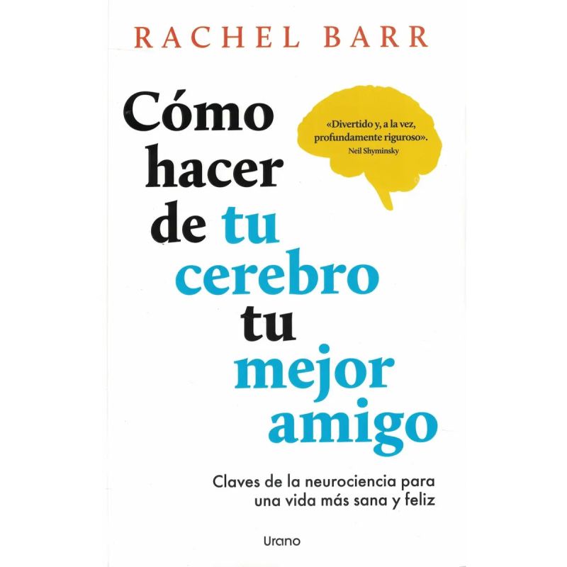 COMO HACER DE TU CEREBRO TU MEJOR AMIGO (Nuevo)