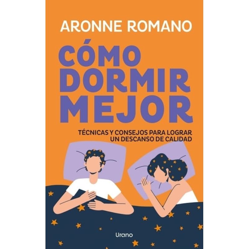 COMO DORMIR MEJOR - TECNICAS Y CONSEJOS PARA LOGRAR UN DESCANSO DE CALIDAD (Nuevo)