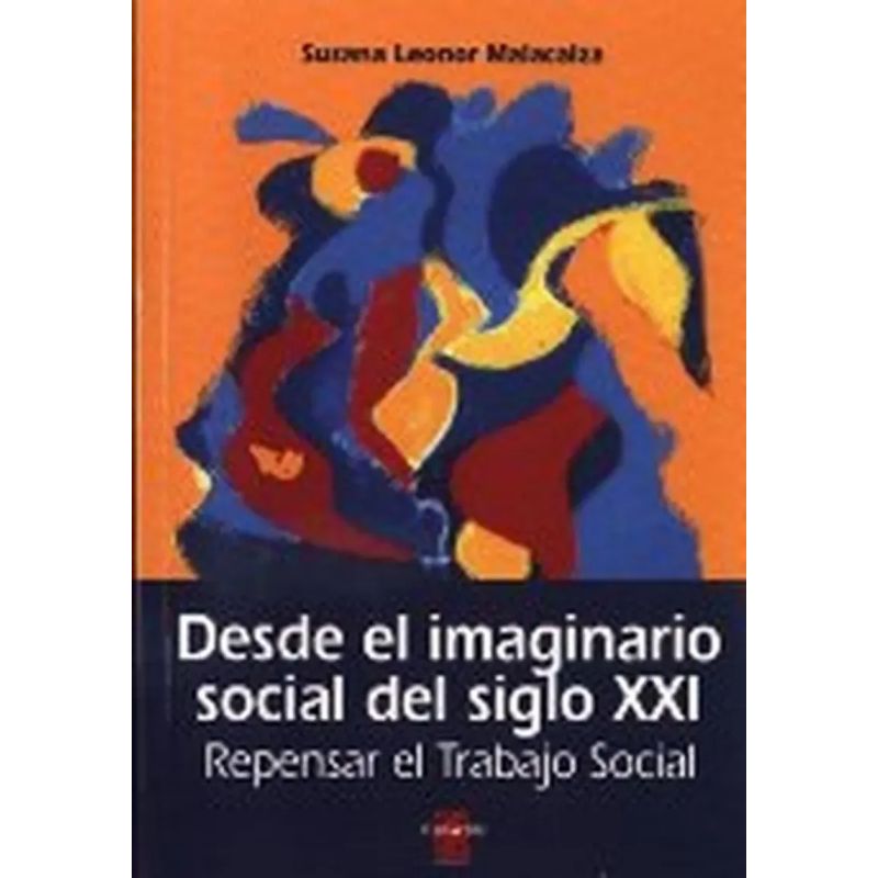 DESDE EL IMAGINARIO SOCIAL DEL SIGLO XXI REPENSAR EL TRABAJO SOCIAL (Nuevo)