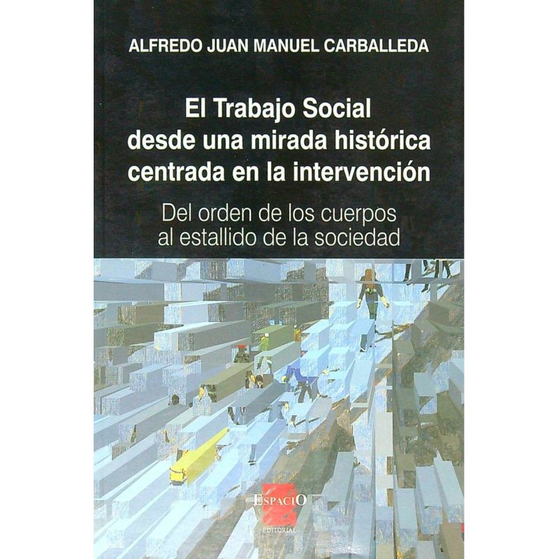 TRABAJO SOCIAL DESDE UNA MIRADA HISTORICA CENTRADA EN LA INTERVENCION (Nuevo)