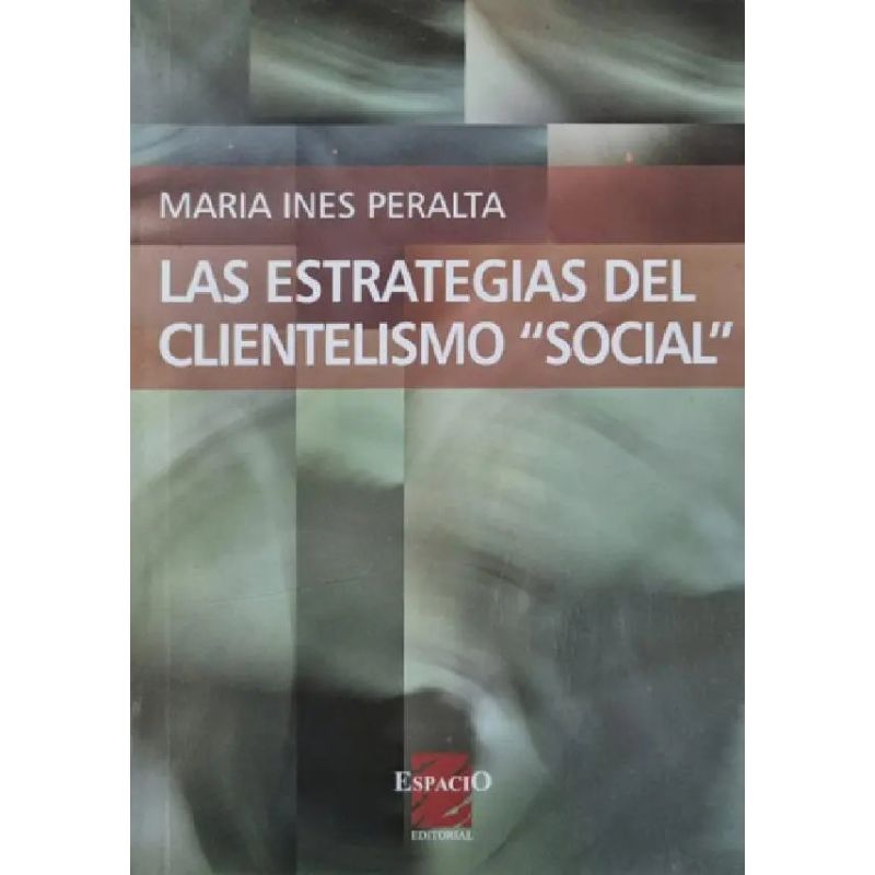 ESTRATEGIAS DEL CLIENTELISMO SOCIAL, LAS (Nuevo)