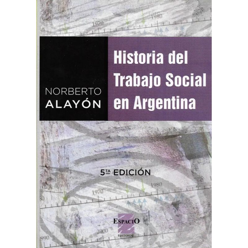 HISTORIA DEL TRABAJO SOCIAL EN ARGENTINA 5/ED. (Nuevo)
