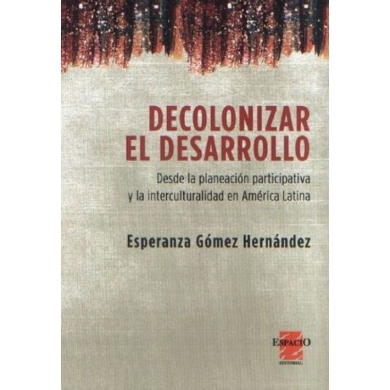 DECOLONIZAR EL DESARROLLO (Nuevo)