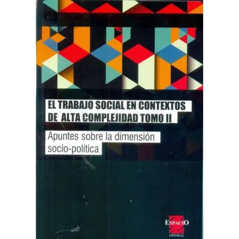 TRABAJO SOCIAL EN CONTEXTOS DE ALTA COMPLEJIDAD, EL TOMO 2 (Nuevo)