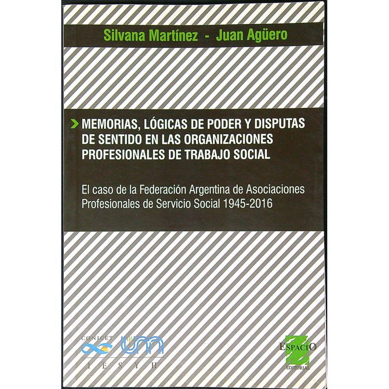MEMORIAS, LOGICAS DE PODER Y DISPUTAS DE SENTIDO EN LAS ORGANIZACIONES PROFESIONALES DE TRABAJO SOCIAL (Nuevo)