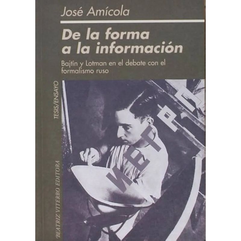 DE LA FORMA A LA INFORMACION - BAJTIN Y LOTMAN EN EL DEBATE CON EL FORMALISMO RUSO (Nuevo)