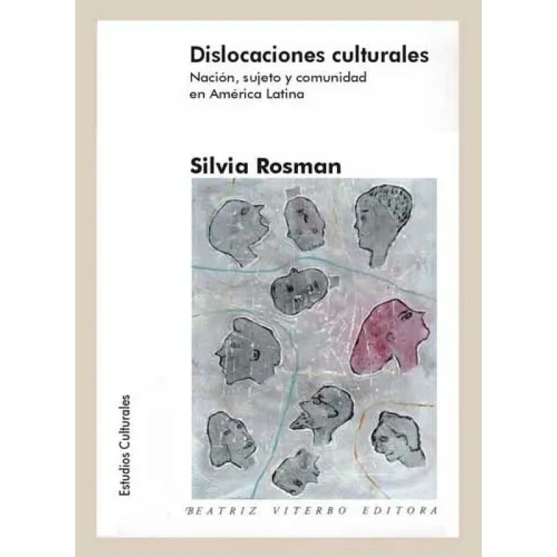 DISLOCACIONES CULTURALES - NACION, SUJETO Y COMUNIDAD EN AMERICA LATINA (Nuevo)