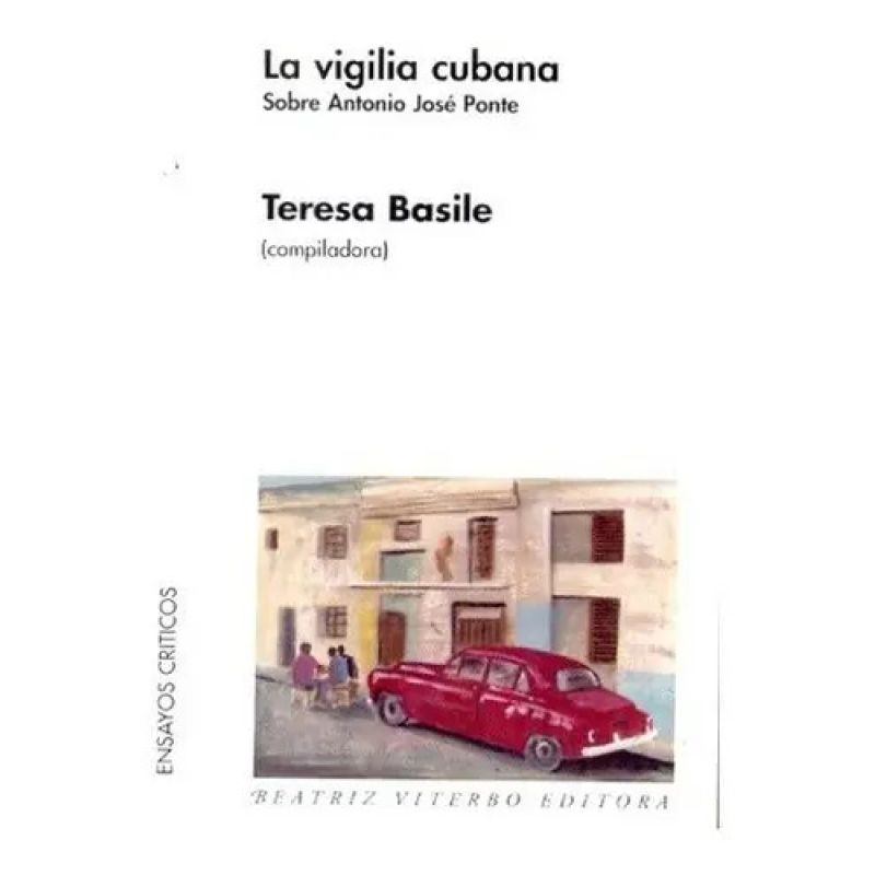 VIGILIA CUBANA, LA - SOBRE ANTONIO JOSE PONTE (Nuevo)