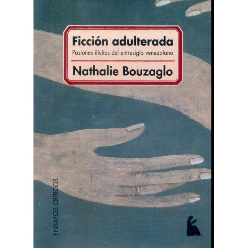 FICCION ADULTERADA - PASIONES ILICITAS DEL ENTRESIGLO VENEZOLANO (Nuevo)