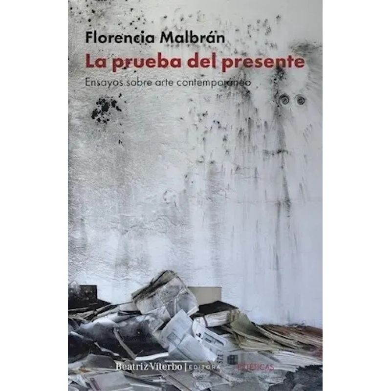PRUEBA DEL PRESENTE, LA - ENSAYOS SOBRE ARTE CONTEMPORANEO (Nuevo)