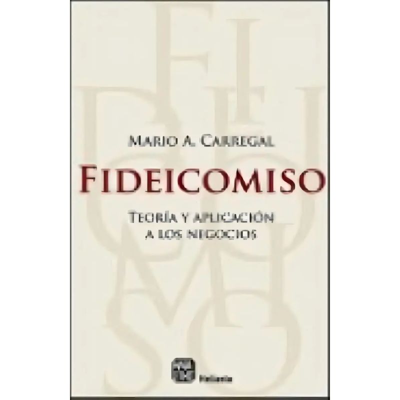 FIDEICOMISO - TEORIA Y APLICACION A LOS NEGOCIOS (Nuevo)