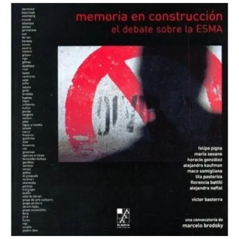 MEMORIA EN CONSTRUCCION: EL DEBATE SOBRE LA ESMA (Nuevo)