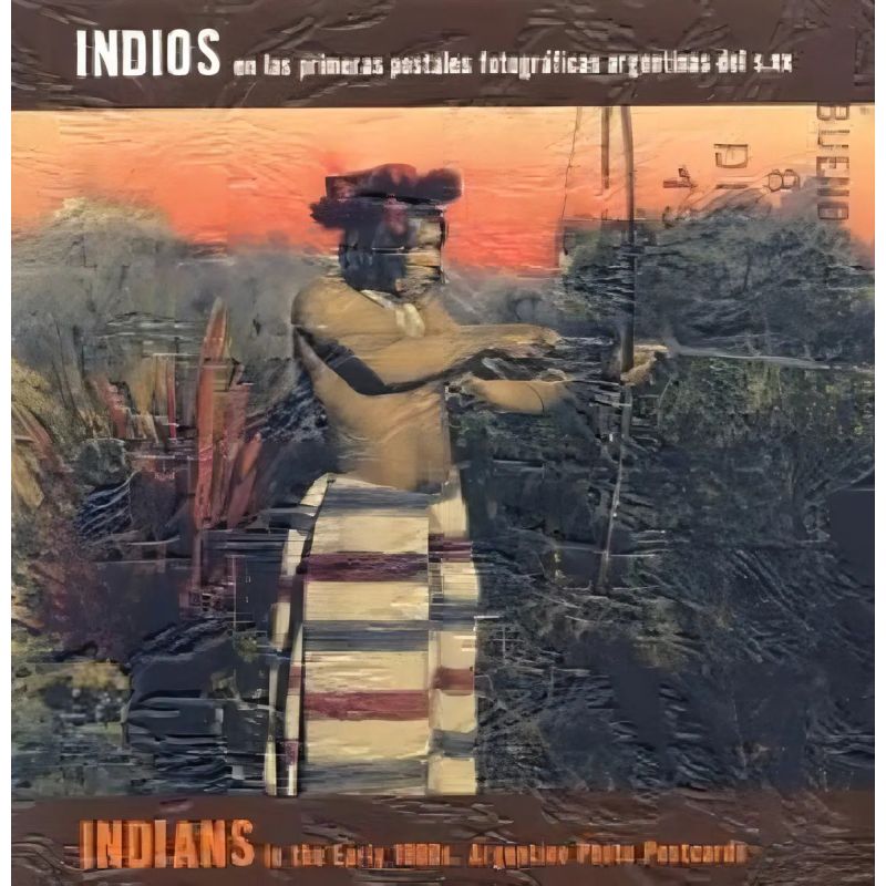 INDIOS EN LAS PRIMERAS POSTALES FOTOGRAFICAS (Nuevo)