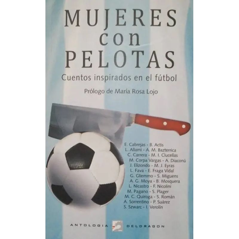 MUJERES CON PELOTAS - CUENTOS INSPIRADOS EN EL FUTBOL (Nuevo)