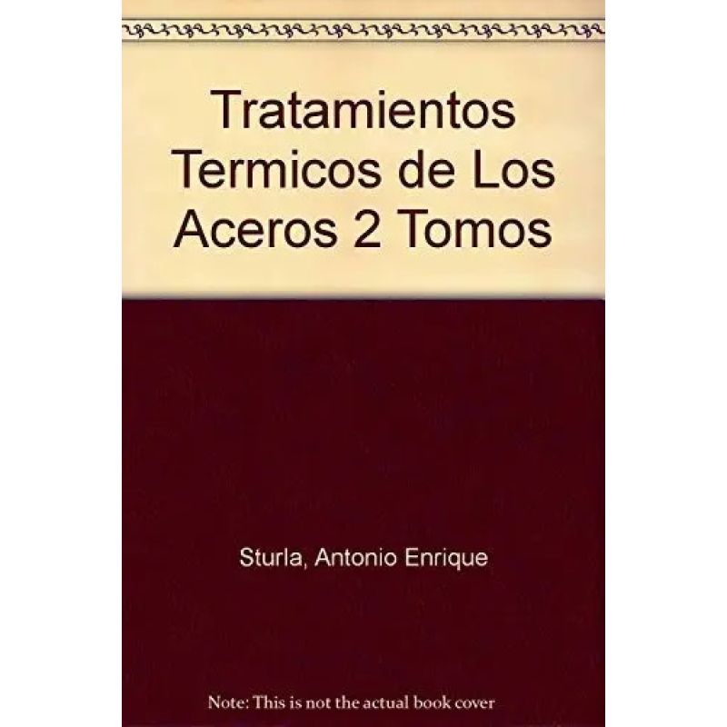TRATAMIENTOS TERMICOS DE LOS ACEROS - 2 TOMOS (Nuevo)