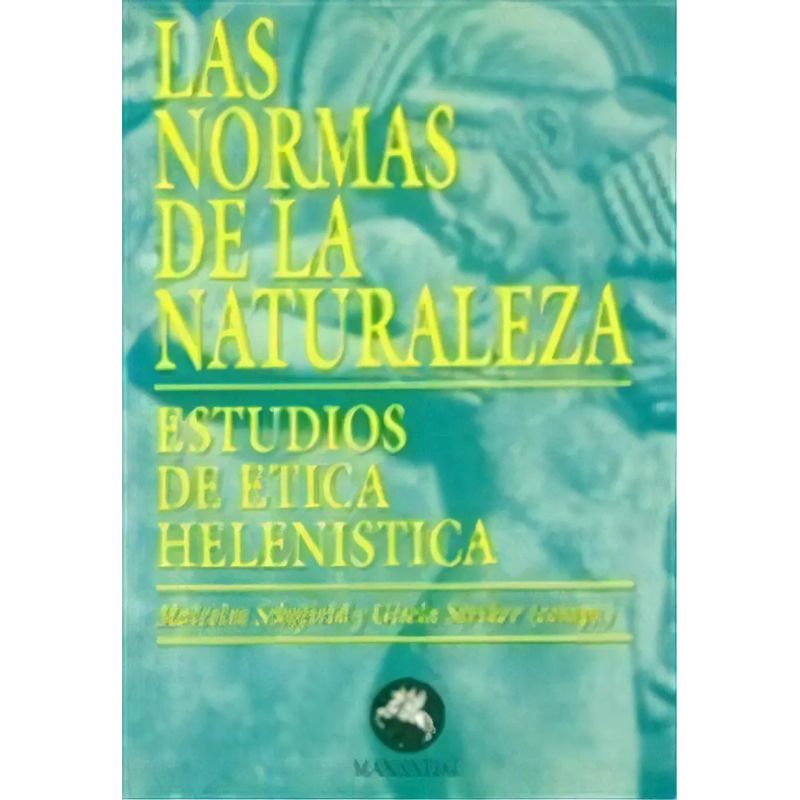 NORMAS DE LA NATURALEZA, LAS - ESTUDIOS DE ETICA HELENISTICA (Nuevo)