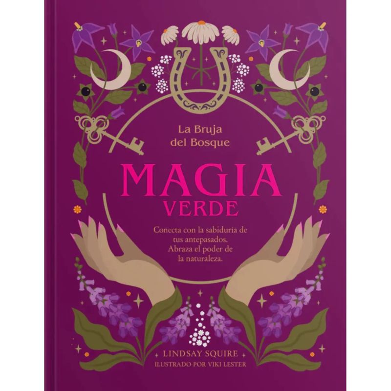 MAGIA VERDE - CONECTA CON LA SABIDURIA DE TUS ANTEPASADOS - ABRAZA EL PODER DE LA NATURALEZA - TD (Nuevo)