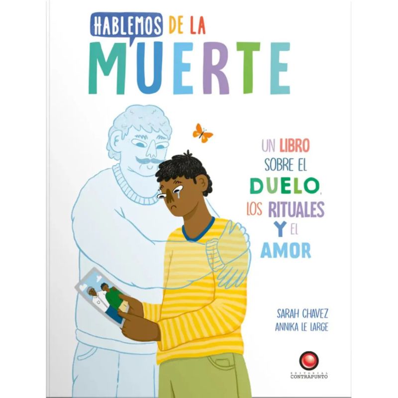 HABLEMOS DE LA MUERTE - UN LIBRO SOBRE EL DUELO, LOS RITUALES Y EL AMOR (Nuevo)