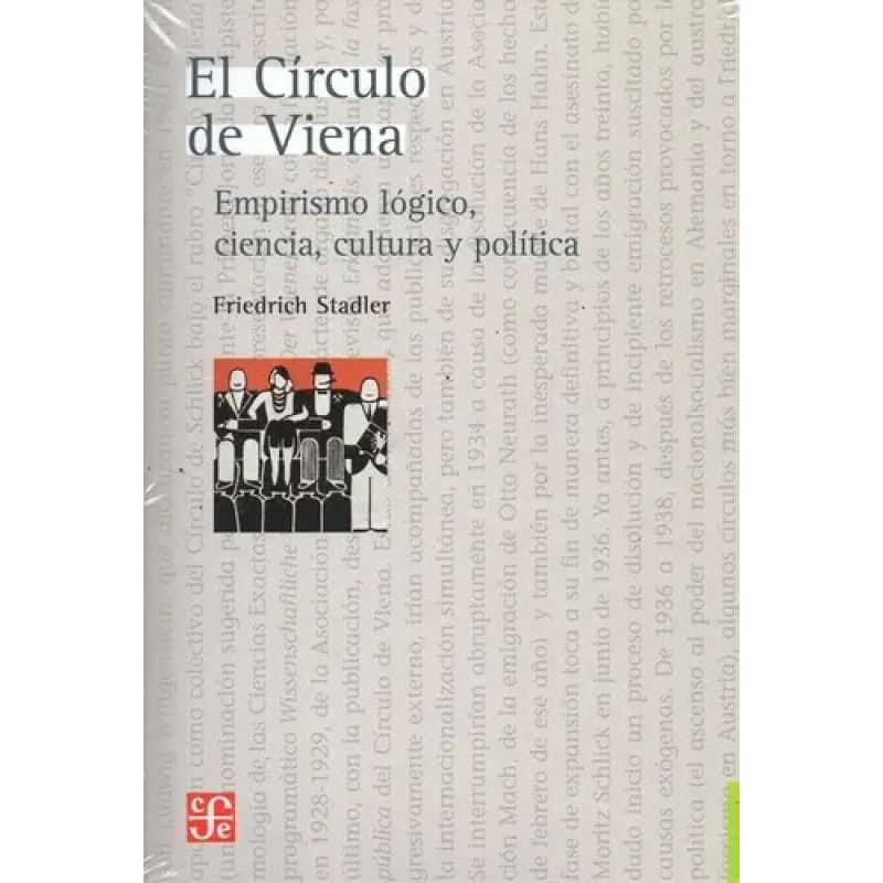 CIRCULO DE VIENA: EMPIRISMO LOGICO, CIENCIA, CULTURA Y POLITICA (Nuevo)
