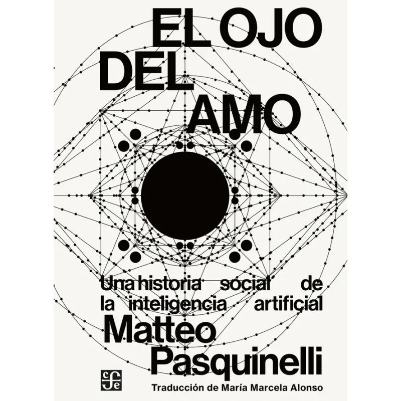 OJO DEL AMO, EL - UNA HISTORIA SOCIAL DE LA INTELIGENCIA ARTIFICIAL (Nuevo)