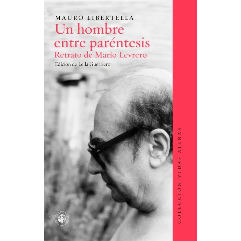 UN HOMBRE ENTRE PARENTESIS. RETRATO DE MARIO LEVRERO (Nuevo)