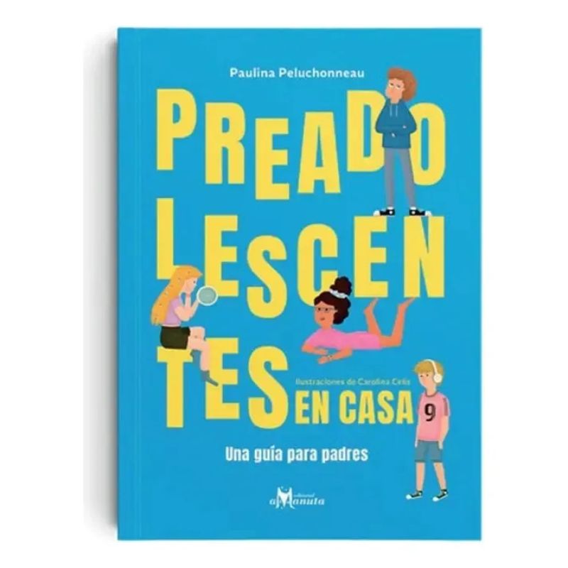 PREADOLESCENTES EN CASA - UNA GUIA PARA PADRES (Nuevo)