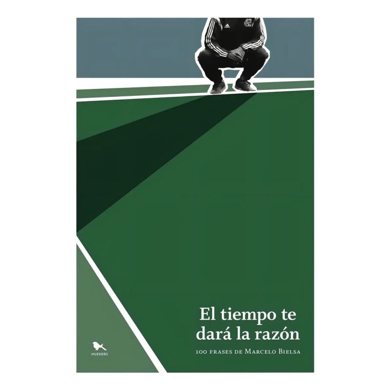 TIEMPO TE DARA LA RAZON, EL - 100 FRASES DE MARCELO BIELSA (Nuevo)