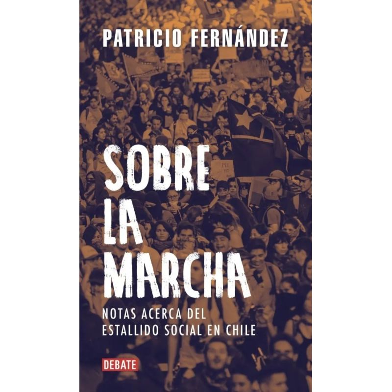 SOBRE LA MARCHA - NOTAS ACERCA DEL ESTALLIDO SOCIAL EN CHILE (Nuevo)