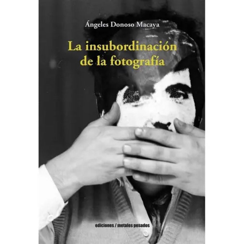 INSUBORDINACION DE LA FOTOGRAFIA, LA (Nuevo)