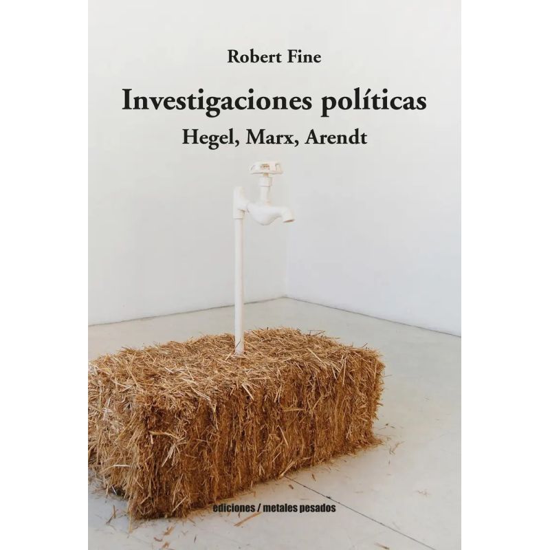 INVESTIGACIONES POLITICAS - HEGEL, MARX, ARENDT (Nuevo)