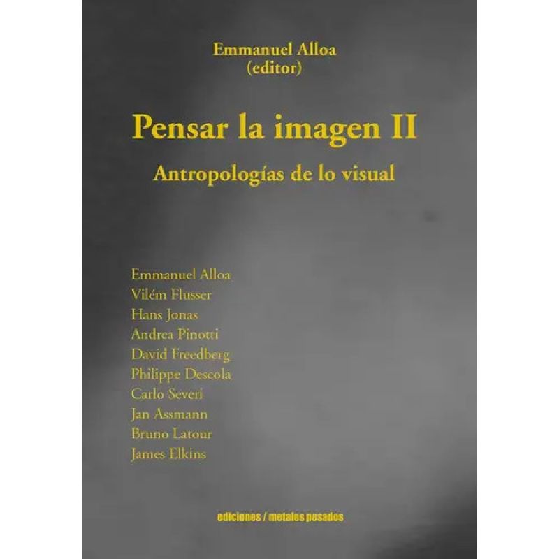 PENSAR LA IMAGEN II - ANTROPOLOGIAS DE LO VISUAL (Nuevo)