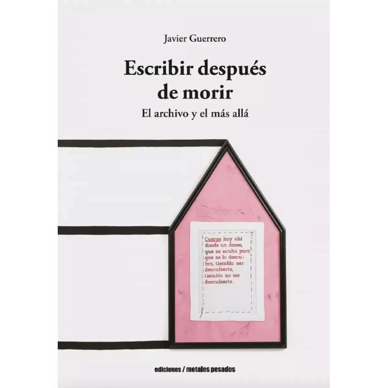 ESCRIBIR Y DESPUES MORIR - EL ARCHIVO Y EL MAS ALLA (Nuevo)