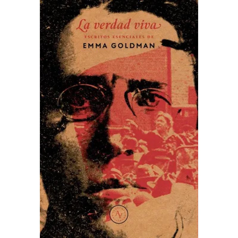 VERDAD VIVA, LA - ESCRITOS ESENCIALES DE EMMA GOLDMAN (Nuevo)
