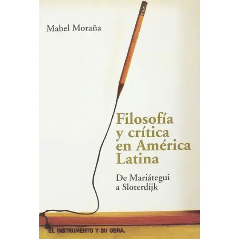 FILOSOFIA Y CRITICA EN AMERICA - DE MARIATEGUI A SLOTERDIJK (Nuevo)
