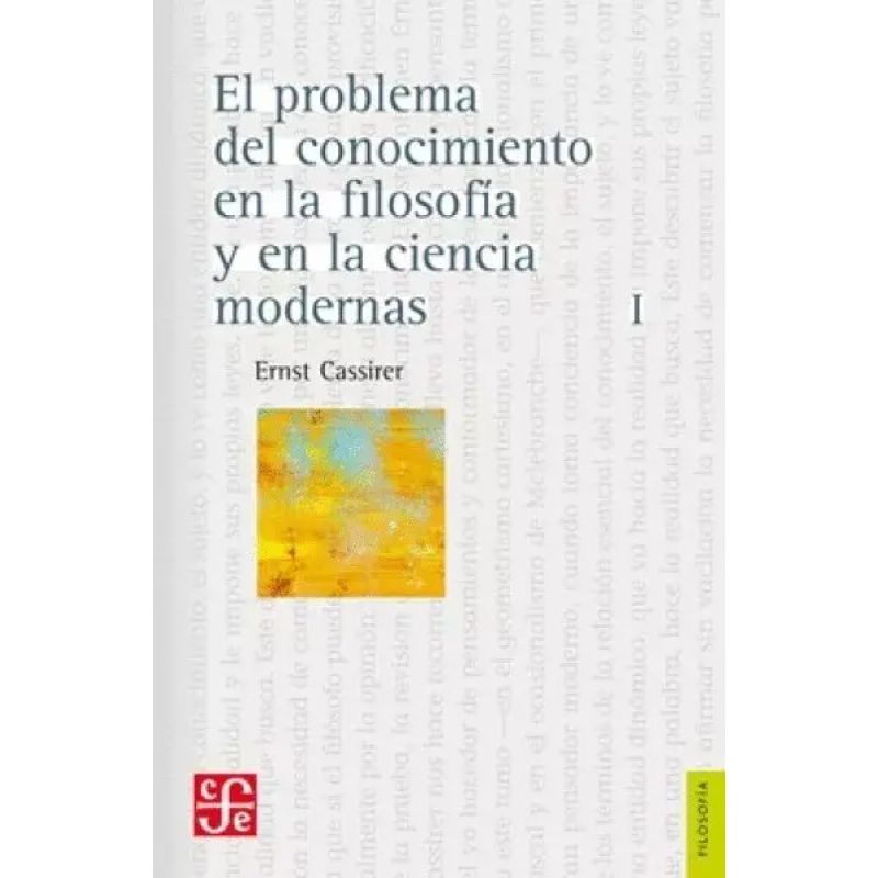 PROBLEMA DEL CONOCIMIENTO EN LA FILOSOFIA Y EN LA CIENCIA MODERNA, EL - TOMO 1 (Nuevo)
