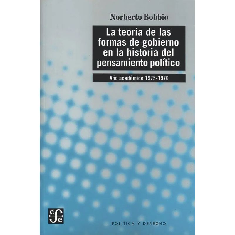 TEORIA DE LAS FORMAS DE GOBIERNO EN LA HISTORIA DEL PENSAMIENTO POLITICO (Nuevo)