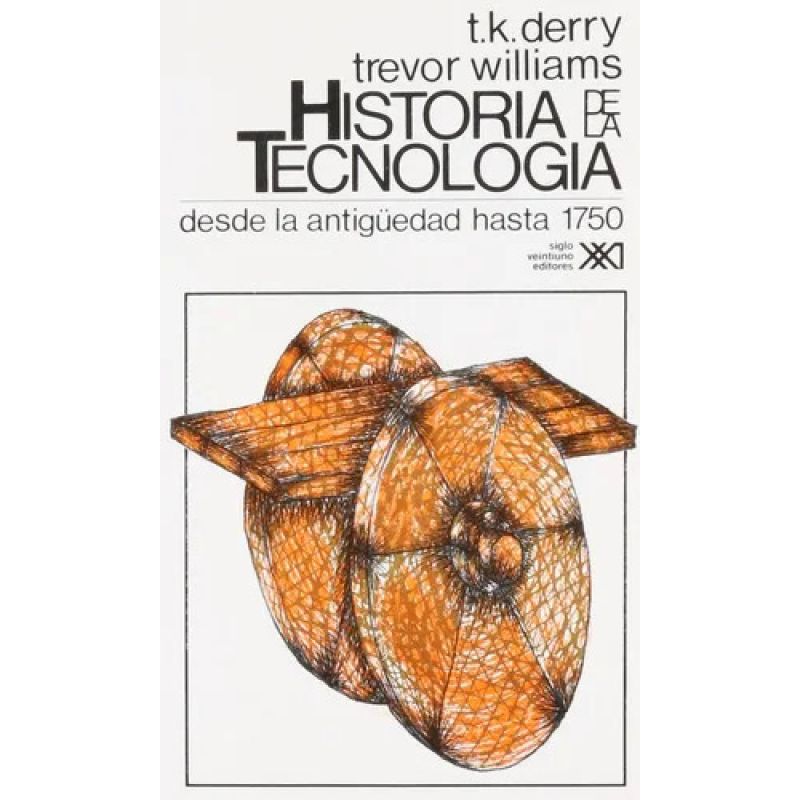 HISTORIA DE LA TECNOLOGIA VOL.1: DESDE LA ANTIGUEDAD HASTA 1750 (Nuevo)