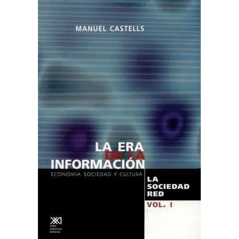 ERA DE LA INFORMACION, LA - VOL.1 - LA SOCIEDAD RED (Nuevo)
