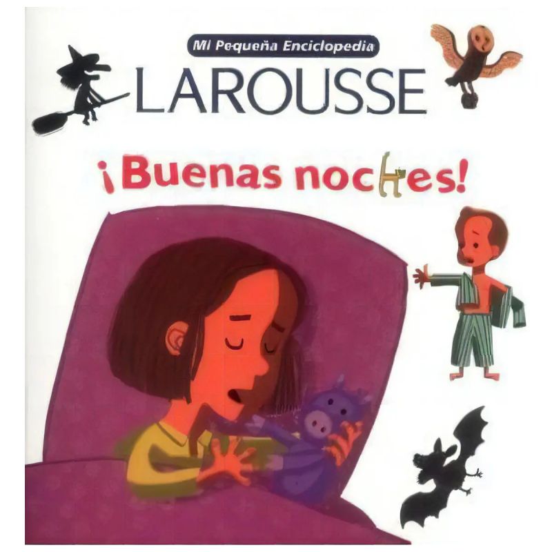 BUENAS NOCHES! - MI PEQUEÑA ENCICLOPEDIA LAROUSSE (Nuevo)