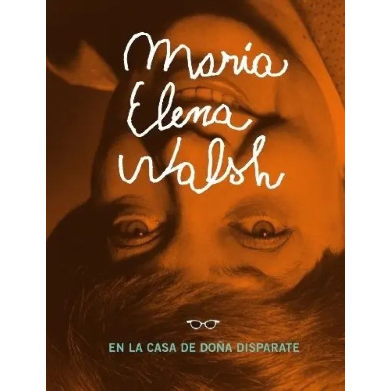 MARIA ELENA WALSH EN LA CASA DE DOÑA DISPARTE (Nuevo)