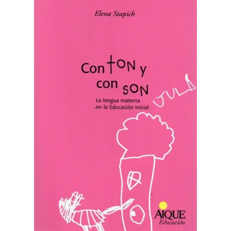 CON TON Y CON SON:LA LENGUA MATERNA EN LA EDUCACION INICIAL (Nuevo)