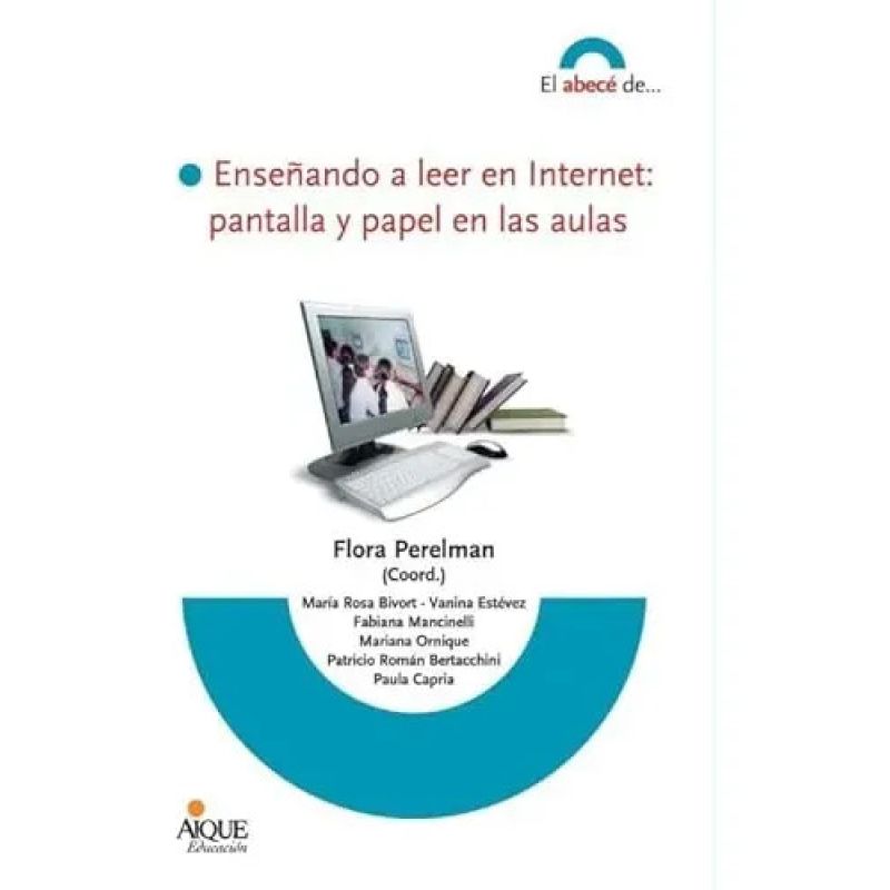 ENSEÑANDO A LEER EN INTERNET:PANTALLA Y PAPEL EN LAS AULAS (Nuevo)