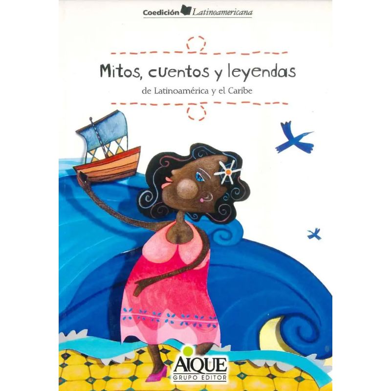 MITOS, CUENTOS Y LEYENDAS DE LATINOAMERICA Y EL CARIBE* (Nuevo)