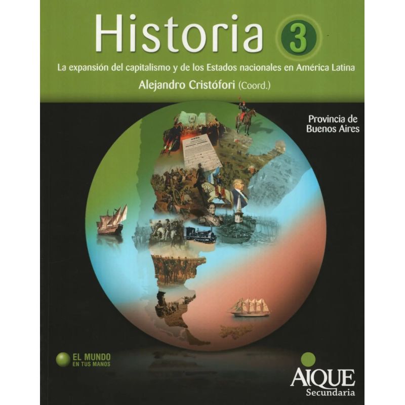 HISTORIA 3 BONAERENSE - EL MUNDO EN TUS MANOS - LA EXPANSION DEL CAPITALISMO Y DE LOS OTROS ESTADOS NACIONALES EN AMERICA LATINA (Nuevo)