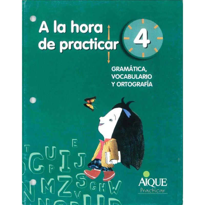 A LA HORA DE PRACTICAR 4 - GRAMATICA, VOCABULARIO Y ORTOGRAFIA (Nuevo)