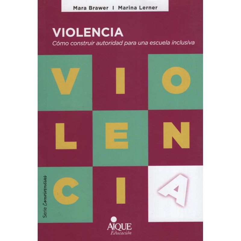 VIOLENCIA - COMO CONSTRUIR AUTORIDAD PARA UNA ESCUELA INCLUSIVA (Nuevo)