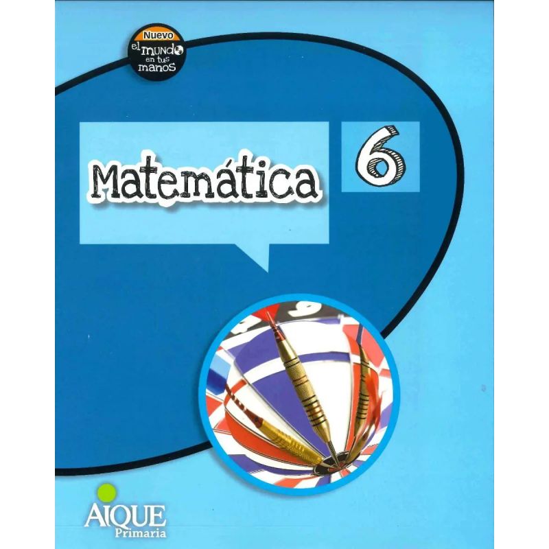 MATEMATICA 6 - EL NUEVO MUNDO EN TUS MANOS (Nuevo)