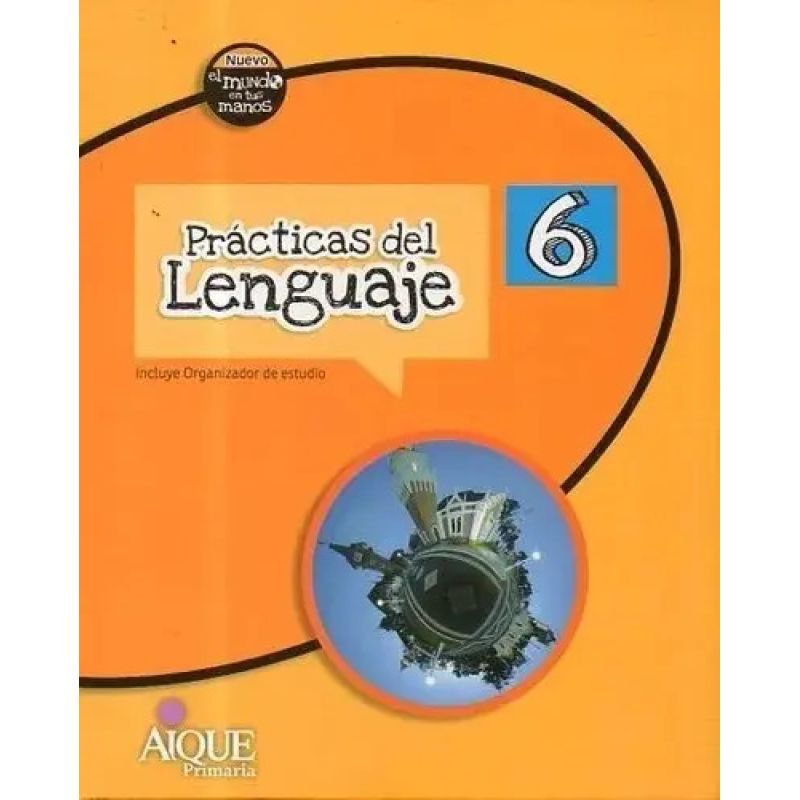 PRACTICAS DEL LENGUAJE 6 - NUEVO EL MUNDO EN TUS MANOS (Nuevo)